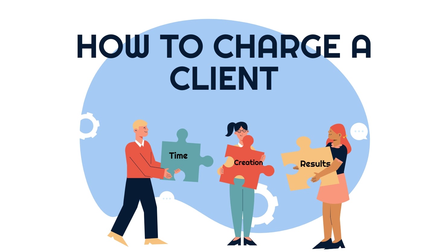 How To Charge A Client: Time, Creation, Or Results