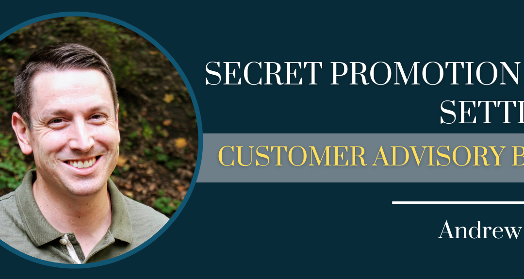 Secret Promotion Hack: Setting Up Customer Advisory Boards (CABs) with Andrew Petersen – Episode #162