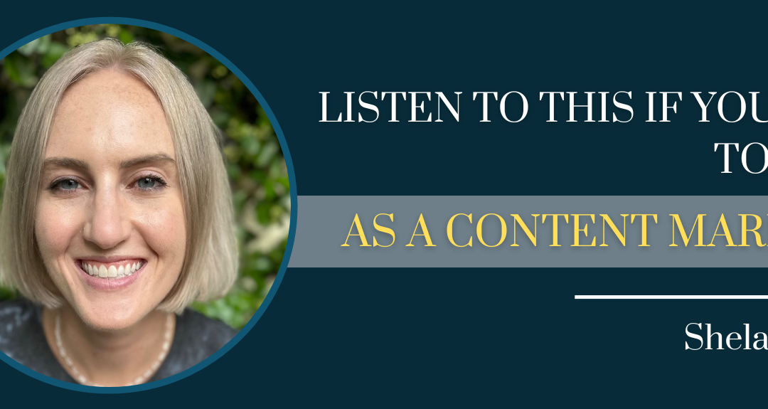 Listen To This If You Want To Grow As A Content Marketer, featuring Shelagh Dolan – Episode #167