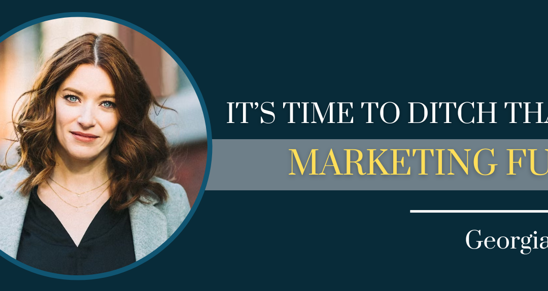 It’s Time To Ditch That Old Marketing Funnel with Georgiana Laudi – Episode #169